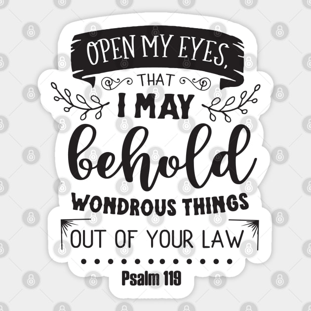 Open My Eyes That I May Behold Wondrous Things Out of Your Law, Psalm 119 Sticker by TinPis